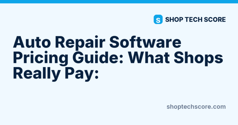 Auto Repair Software Pricing Guide: What Shops Really Pay:  - Shop Tech Score review card