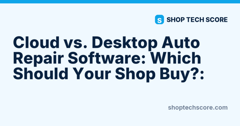 Cloud vs. Desktop Auto Repair Software: Which Should Your Shop Buy?:  - Shop Tech Score review card
